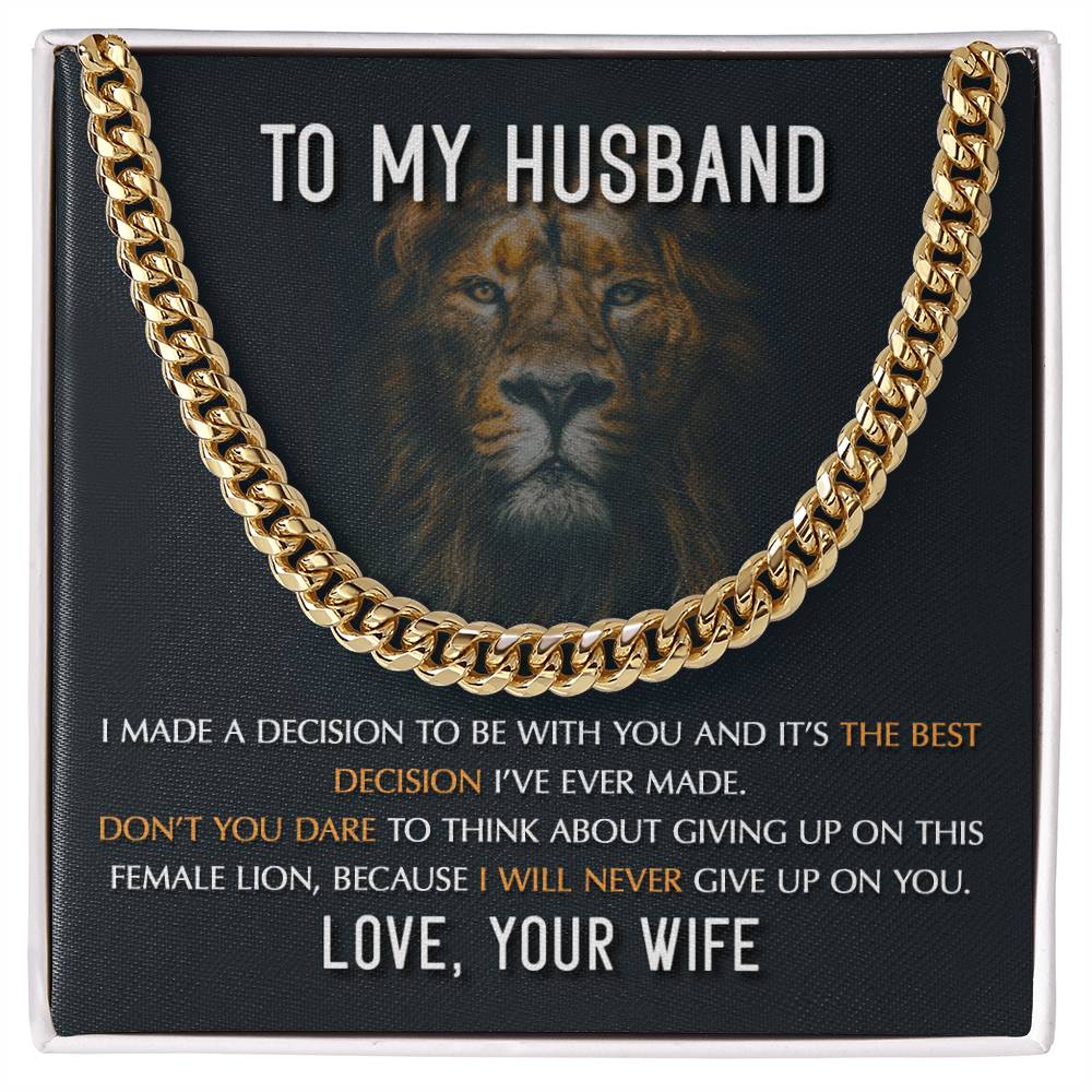 My Husband - You are the Best Decision I have ever made, don't you dare to give up on this female lion because I will never give up on you