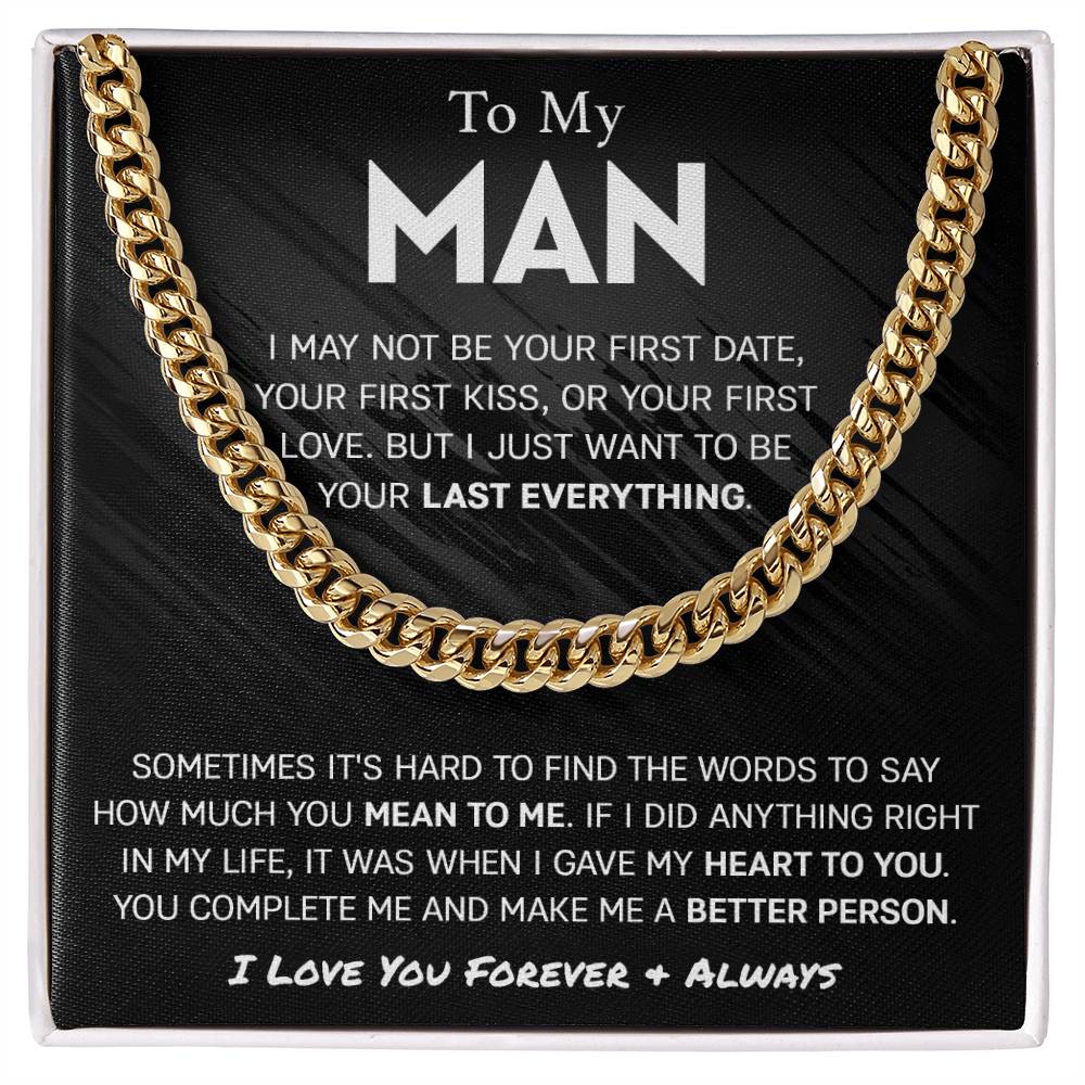 To My Man - I may not be you first date, first kiss, or first love, but I just want to be your last everything