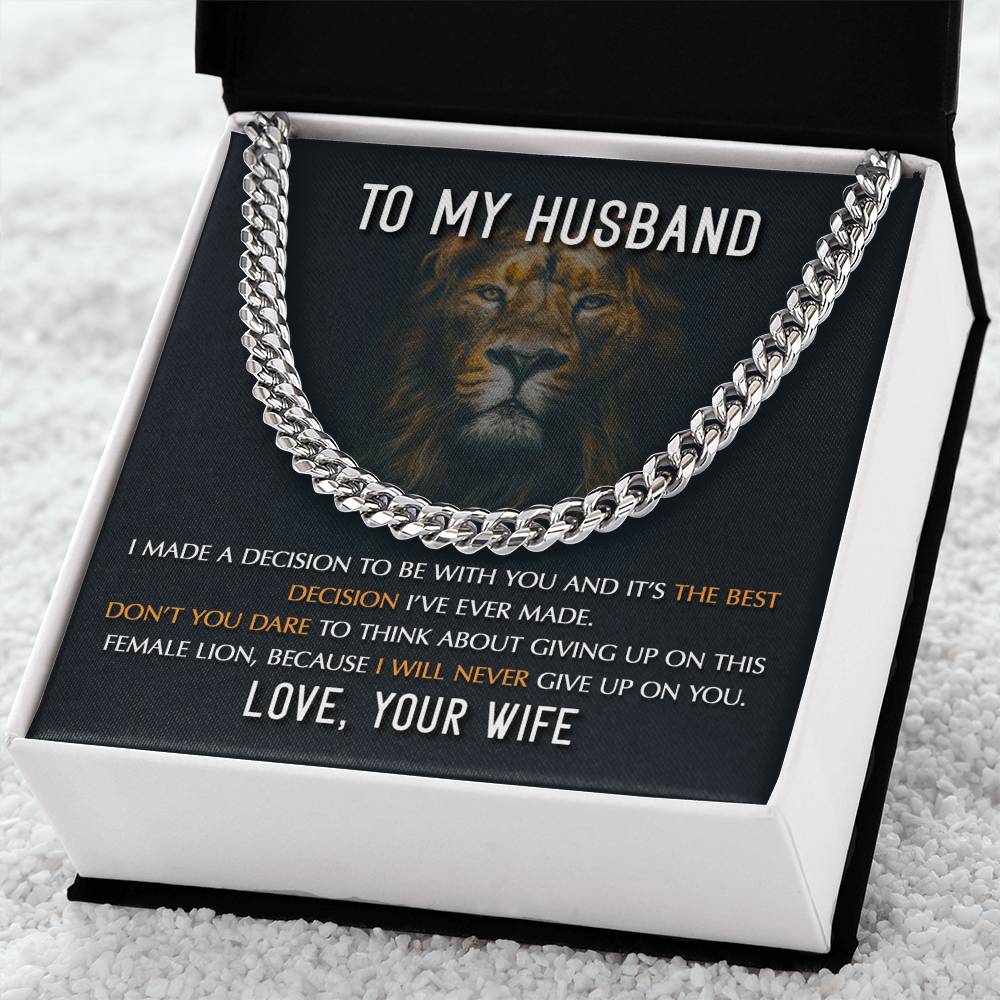 My Husband - You are the Best Decision I have ever made, don't you dare to give up on this female lion because I will never give up on you