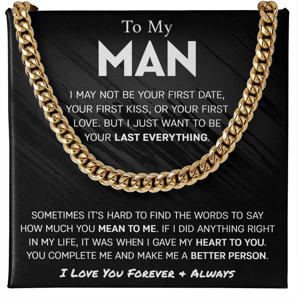 To My Man - I may not be you first date, first kiss, or first love, but I just want to be your last everything