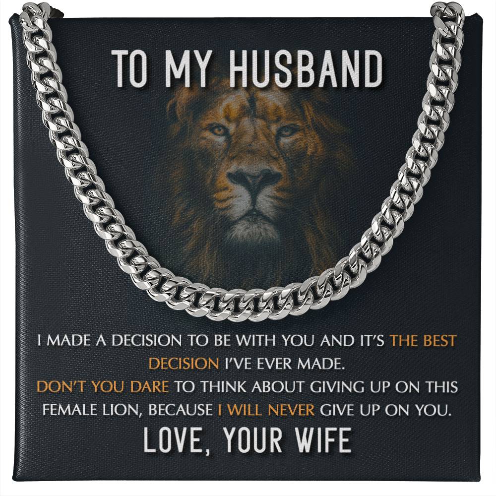 My Husband - You are the Best Decision I have ever made, don't you dare to give up on this female lion because I will never give up on you