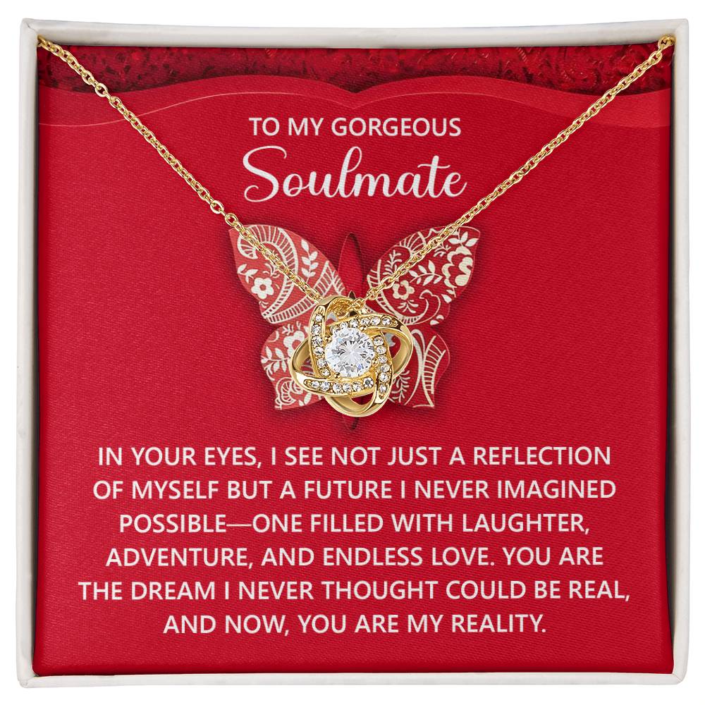 To My Gorgeous Soulmate - My Reality