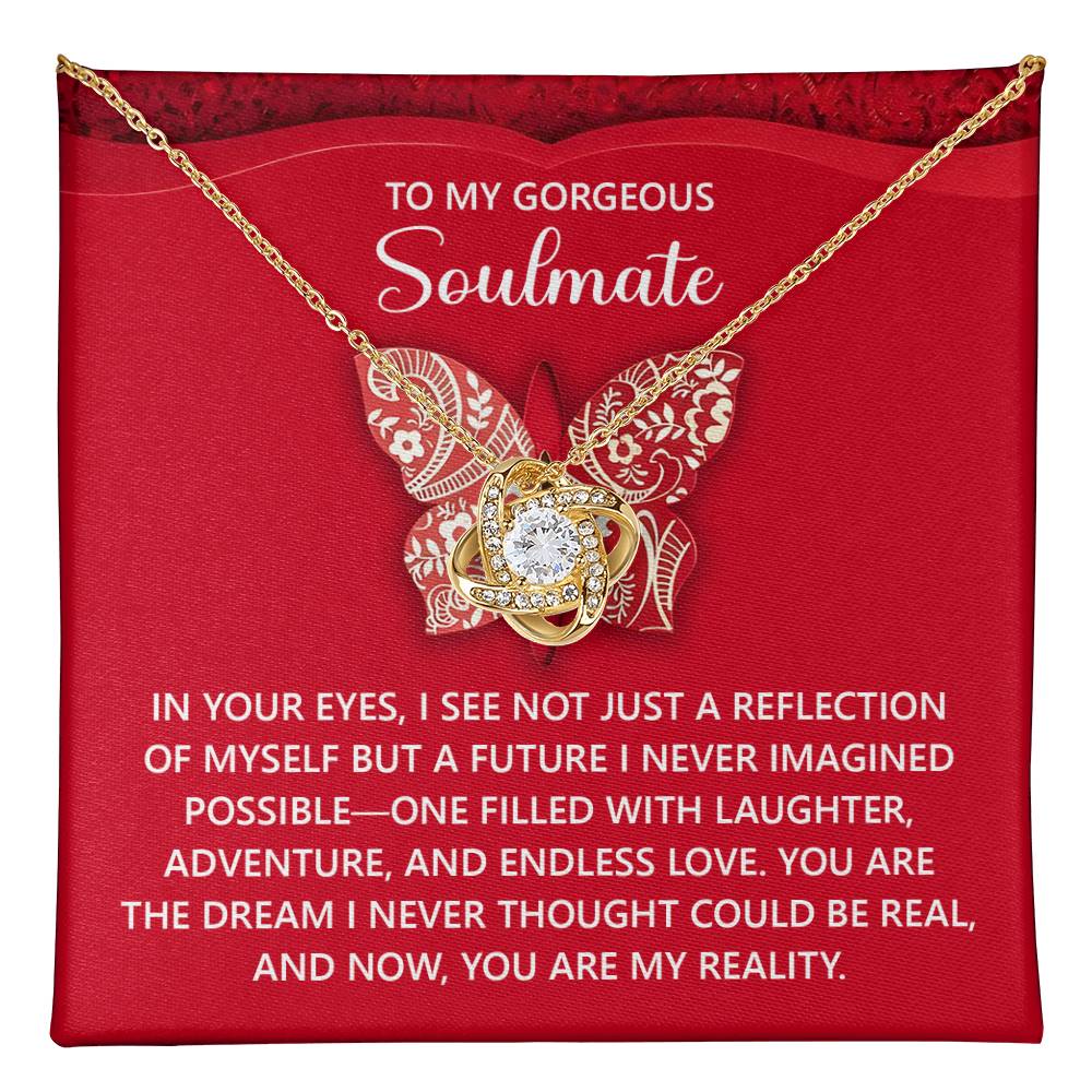 To My Gorgeous Soulmate - My Reality