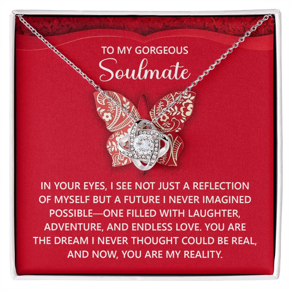 To My Gorgeous Soulmate - My Reality