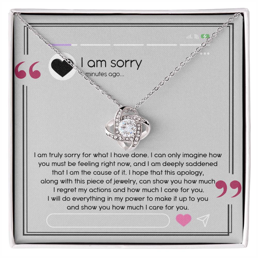 I Am Truly Sorry  - this apology, along with this piece of jewelry, can show you how much I regret my actions and how much I care for you