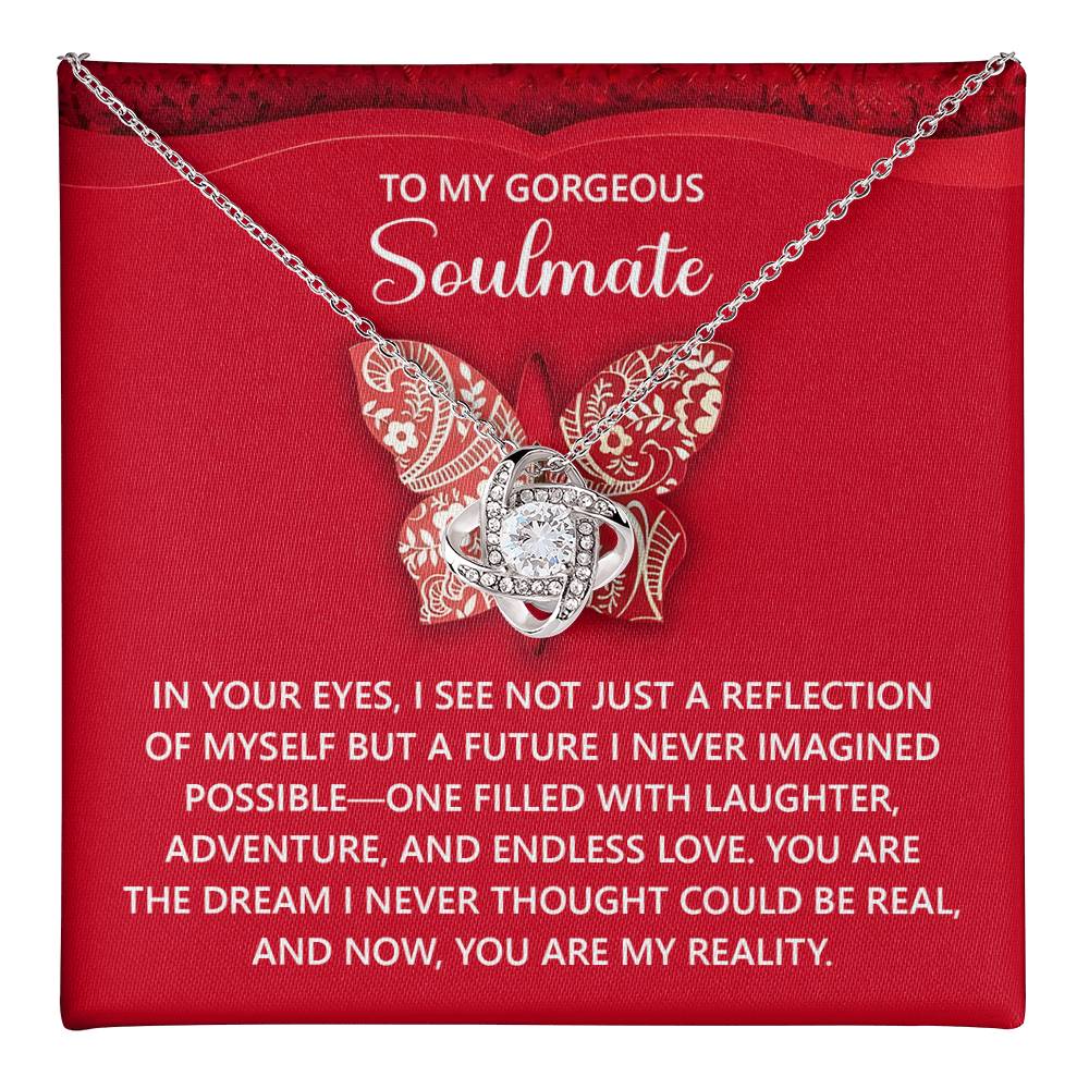 To My Gorgeous Soulmate - My Reality