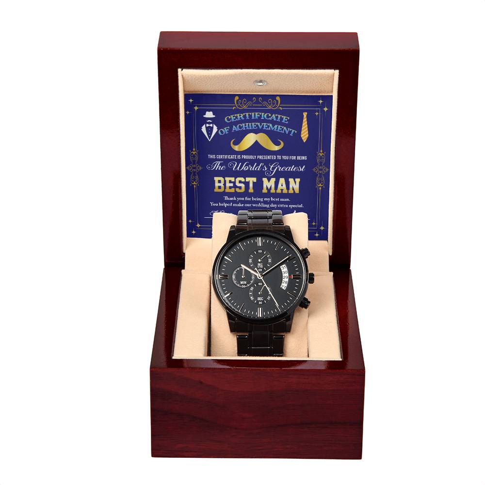 To Worlds Greatest Best Man -- Certificate of Achievement, you helped make our wedding extra special -- Metal Black Chronograph Watch with Mahogany Style Luxury Box with Message card