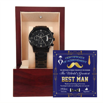 To Worlds Greatest Best Man -- Certificate of Achievement, you helped make our wedding extra special -- Metal Black Chronograph Watch with Mahogany Style Luxury Box with Message card