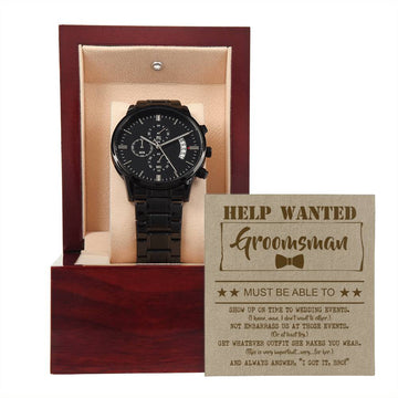 To My Groomsman-Help Wanted-Metal Chronograph Watch Black Chronograph Watch with Mahogany Style Luxury Box with Message card