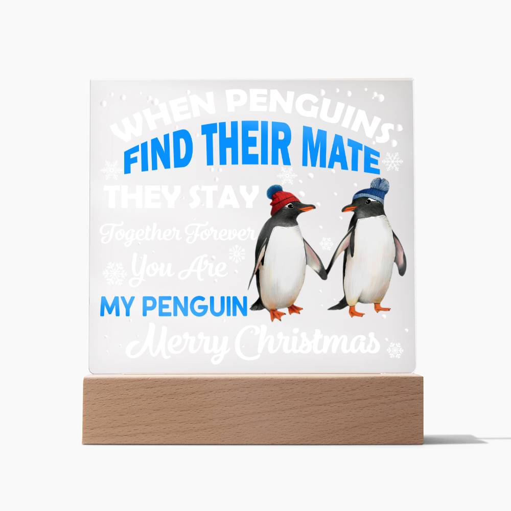 When Penguins Find Their Mate They Stay Together Forever, Cool Christmas Greetings, Gift Ideas, Xmas, Soulmate, Acrylic plaques, Acrylic decorative plaques, seasons greetings, new year, thanksgiving