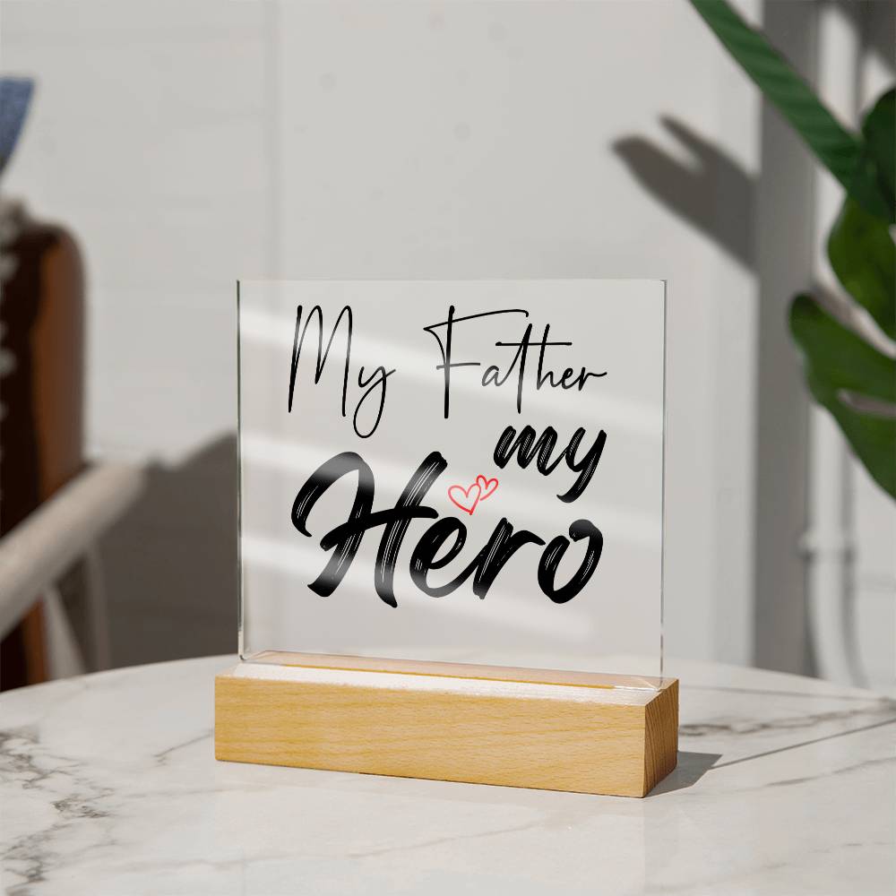 Printed Acrylic Square-My Father my hero Acrylic Sq