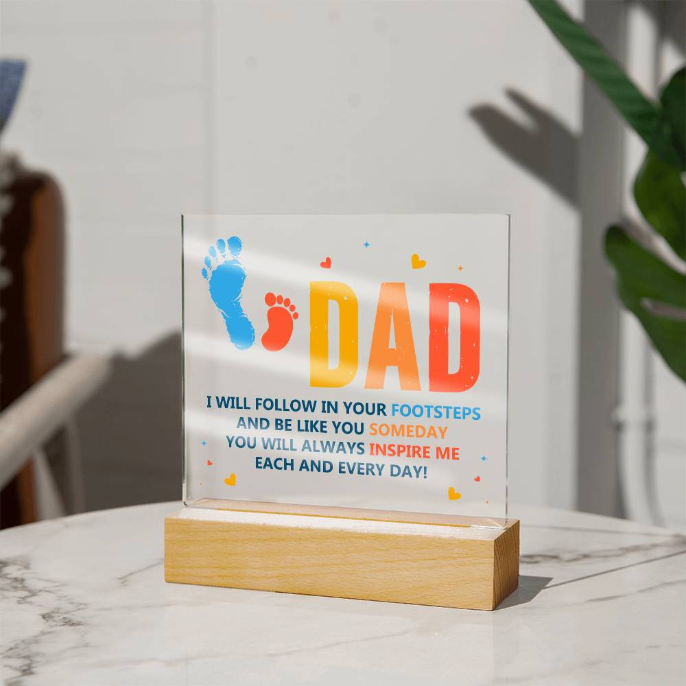 Printed Acrylic Square-Dad - i will follow in your footsteps Acrylic Sq