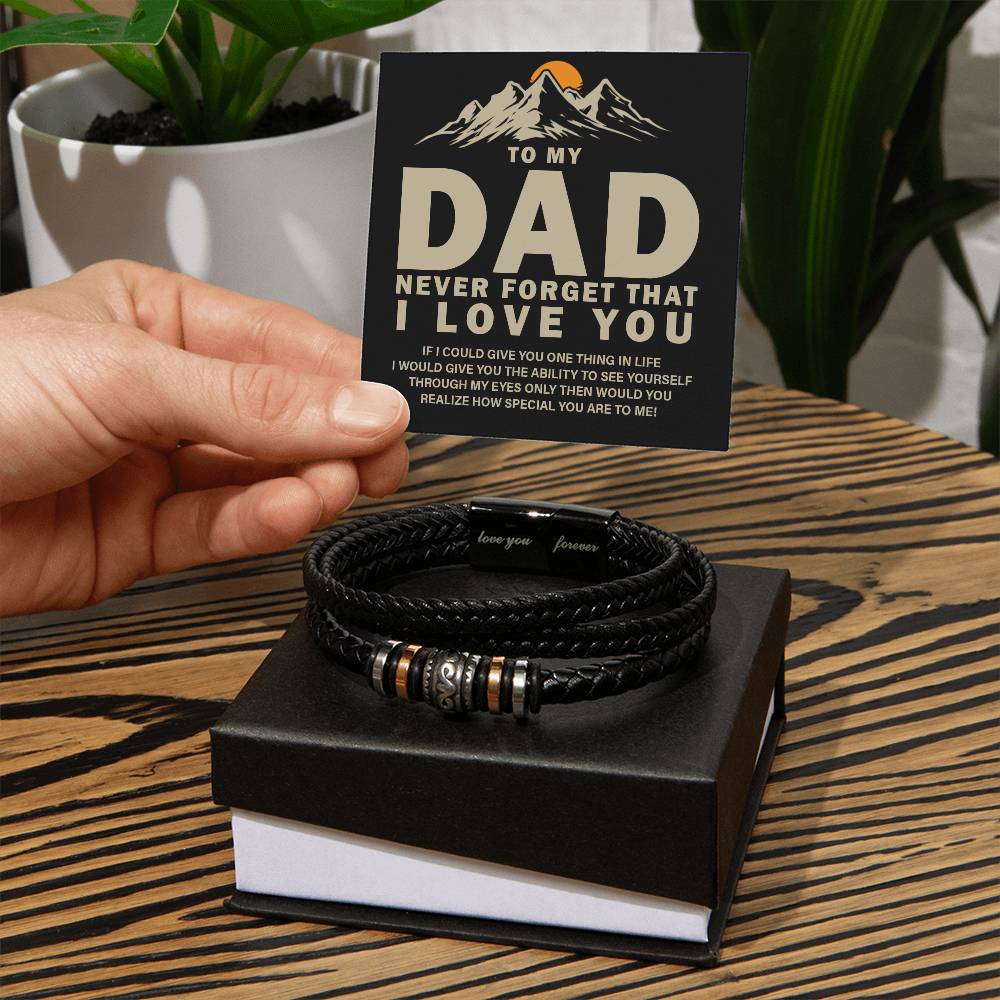 To my dad-Never forget that I Love You, Forever Leather Bracelet