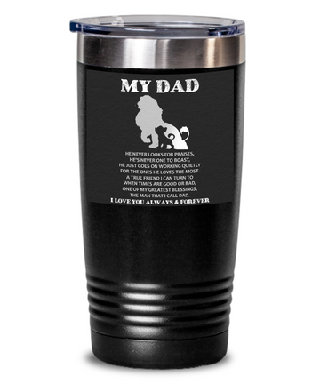 To the man I call Dad, one of the greatest blessings, 20oz Tumbler