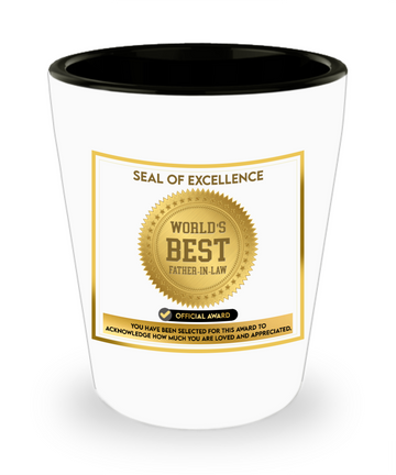 Seal of Excellence to the World's Best Father-In-Law, 1.5oz shot glass