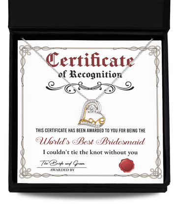 Certificate of recognition to Worlds Best Bridesmaid - I could not tie the knot without you