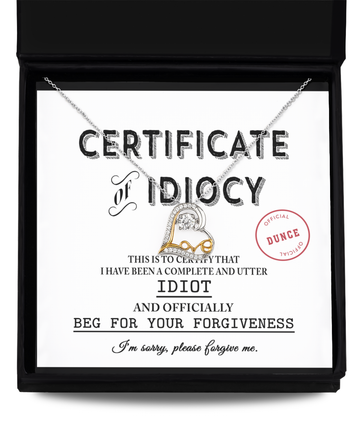 Certifiicate of Idiocy - this is to certify that I have been a complete and utter IDIOT