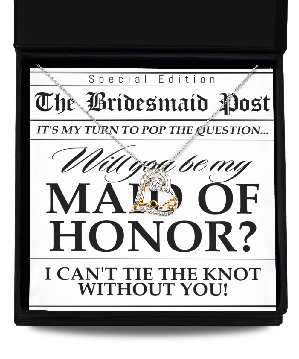 To my bridesmaid - special edition the bridesmaid post, will you be my maid of honor, I cant tie the knot without you