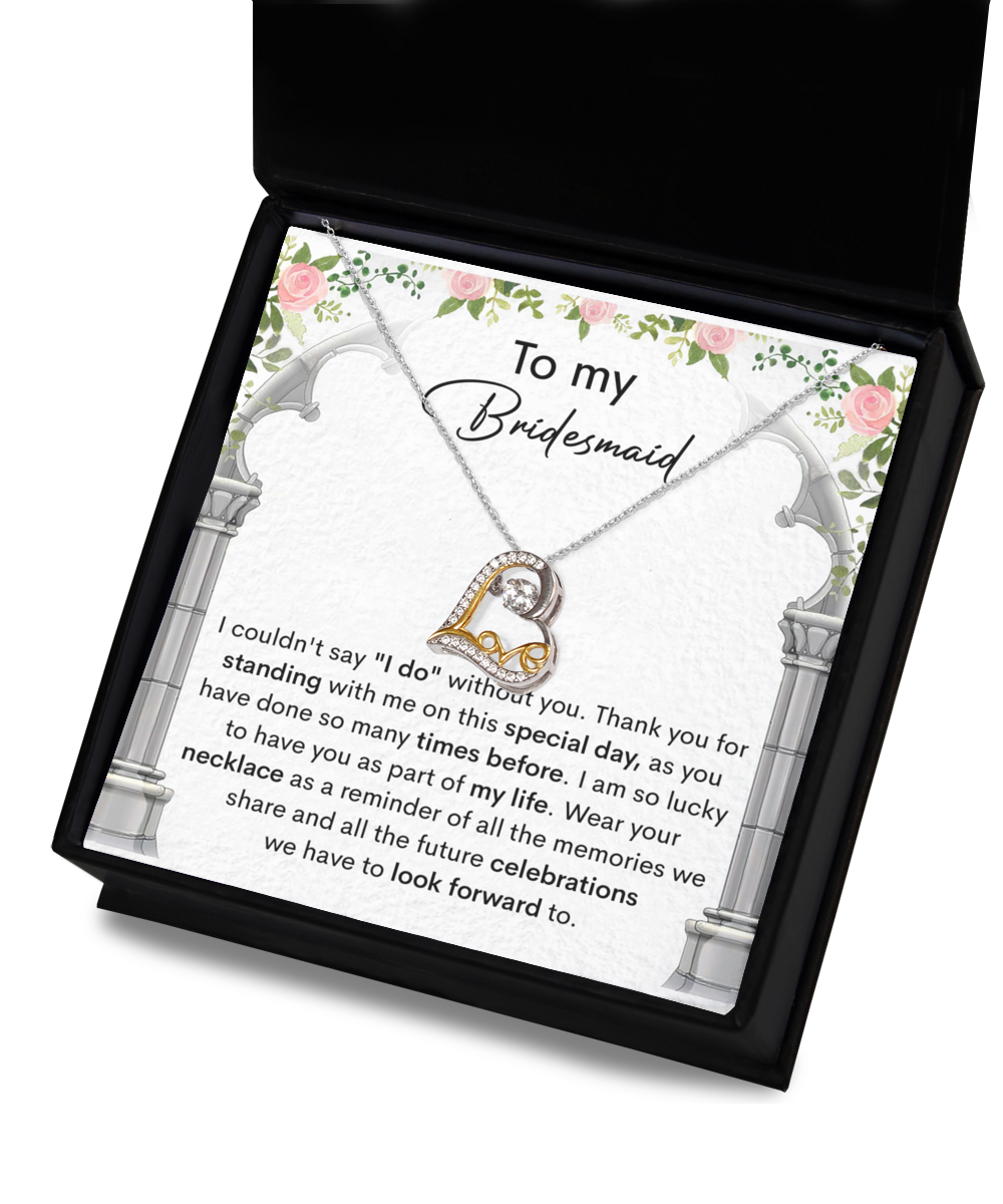 To My Bridesmaid - Thank You for standing with me on this special day