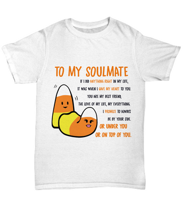 Halloween TShirt - To My Soulmate: Always By Your Side, Under You, On Top Of You