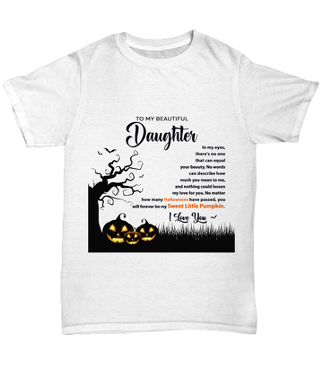 Halloween TShirt -- To My Daughter: Always My Sweet Little Pumpkin